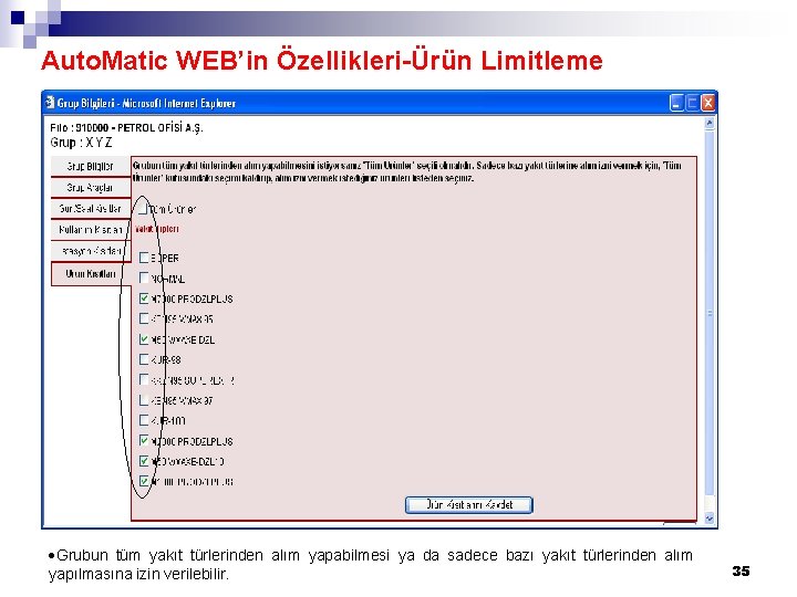 Auto. Matic WEB’in Özellikleri-Ürün Limitleme Grubun tüm yakıt türlerinden alım yapabilmesi ya da sadece Auto. Matic WEB’in Özellikleri-Ürün Limitleme Grubun tüm yakıt türlerinden alım yapabilmesi ya da sadece