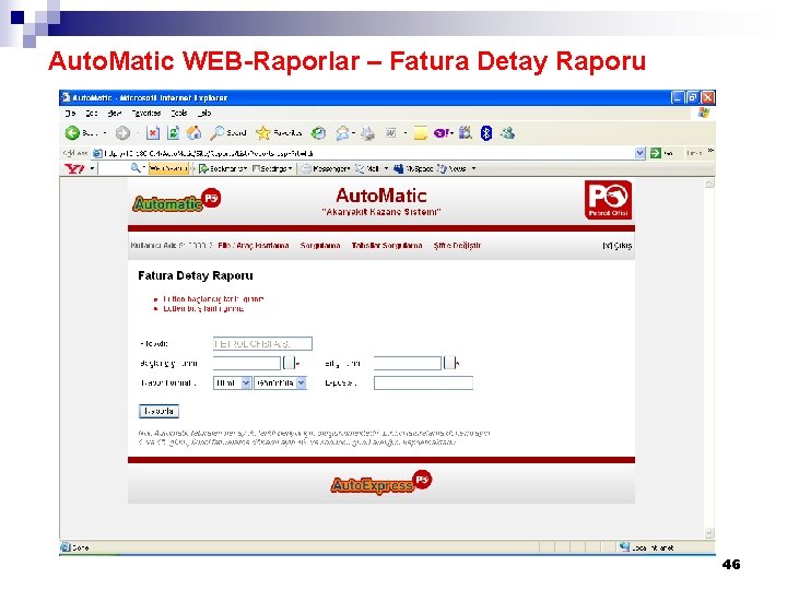 Auto. Matic WEB-Raporlar – Fatura Detay Raporu 46 Auto. Matic WEB-Raporlar – Fatura Detay Raporu 46