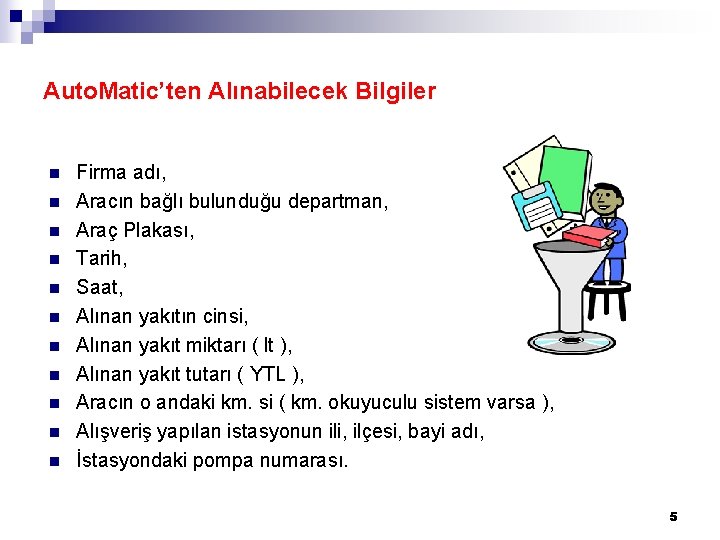 Auto. Matic’ten Alınabilecek Bilgiler n n n Firma adı, Aracın bağlı bulunduğu departman, Araç Auto. Matic’ten Alınabilecek Bilgiler n n n Firma adı, Aracın bağlı bulunduğu departman, Araç