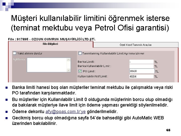 Müşteri kullanılabilir limitini öğrenmek isterse (teminat mektubu veya Petrol Ofisi garantisi) n n Banka Müşteri kullanılabilir limitini öğrenmek isterse (teminat mektubu veya Petrol Ofisi garantisi) n n Banka