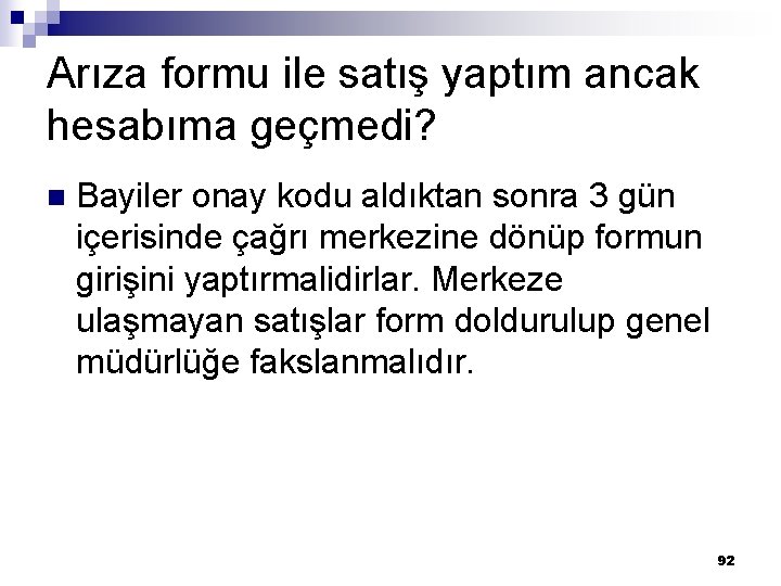 Arıza formu ile satış yaptım ancak hesabıma geçmedi? n Bayiler onay kodu aldıktan sonra Arıza formu ile satış yaptım ancak hesabıma geçmedi? n Bayiler onay kodu aldıktan sonra