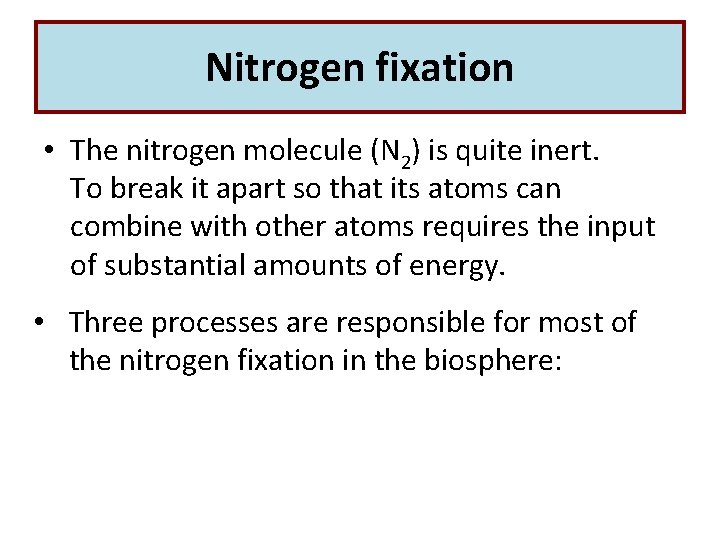 Nitrogen fixation • The nitrogen molecule (N 2) is quite inert. To break it