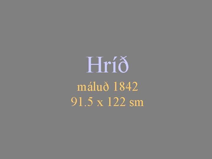 Hríð máluð 1842 91. 5 x 122 sm 