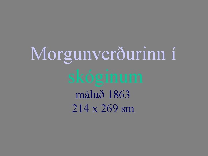 Morgunverðurinn í skóginum máluð 1863 214 x 269 sm 