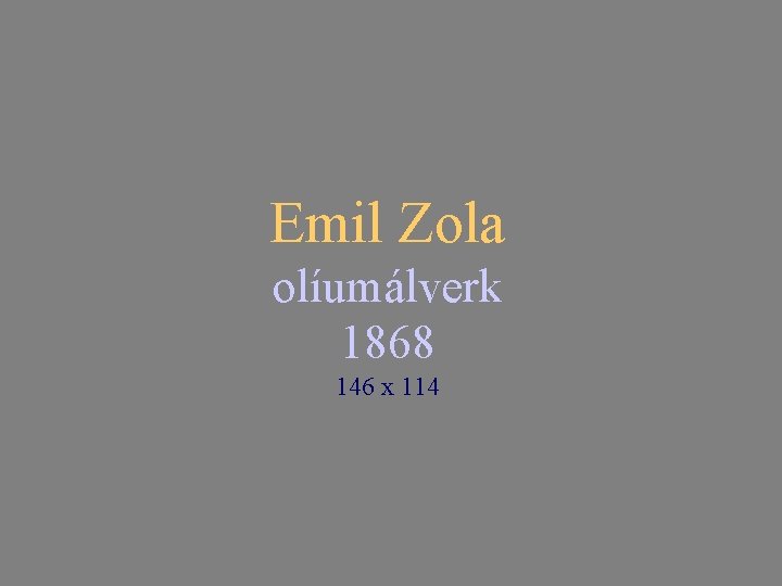 Emil Zola olíumálverk 1868 146 x 114 