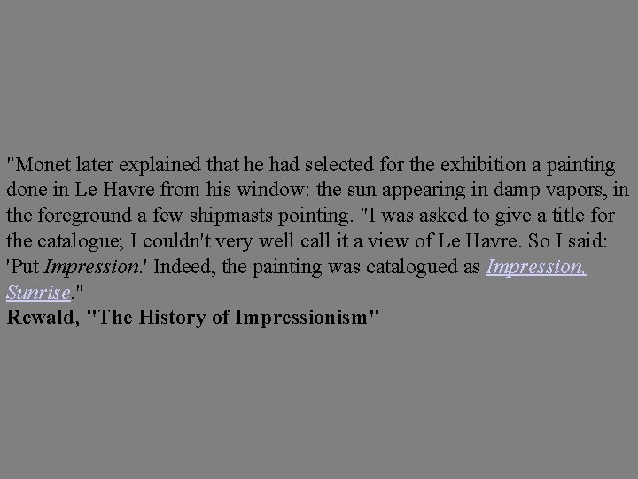 "Monet later explained that he had selected for the exhibition a painting done in