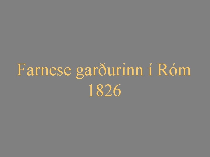 Farnese garðurinn í Róm 1826 