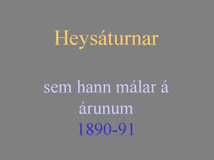 Heysáturnar sem hann málar á árunum 1890 -91 