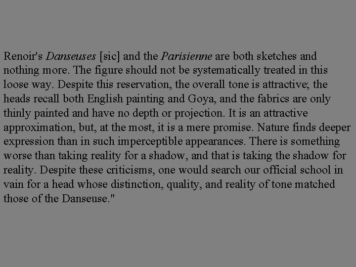 Renoir's Danseuses [sic] and the Parisienne are both sketches and nothing more. The figure