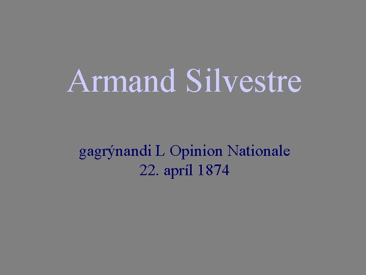 Armand Silvestre gagrýnandi L Opinion Nationale 22. apríl 1874 