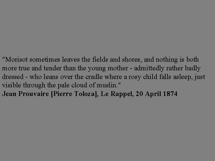 "Morisot sometimes leaves the fields and shores, and nothing is both more true and