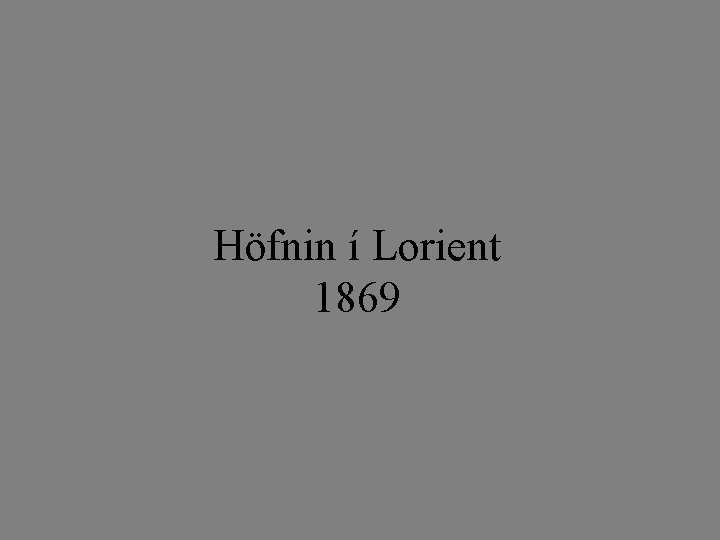 Höfnin í Lorient 1869 