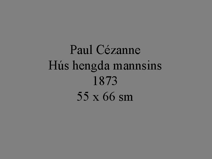 Paul Cézanne Hús hengda mannsins 1873 55 x 66 sm 