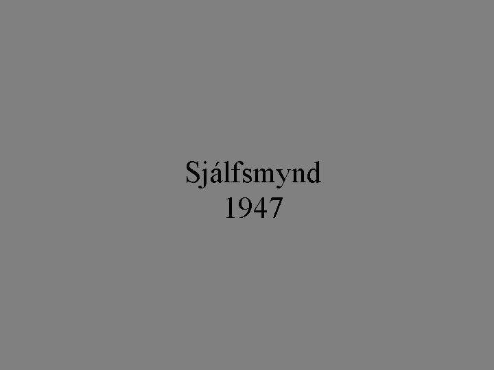 Sjálfsmynd 1947 