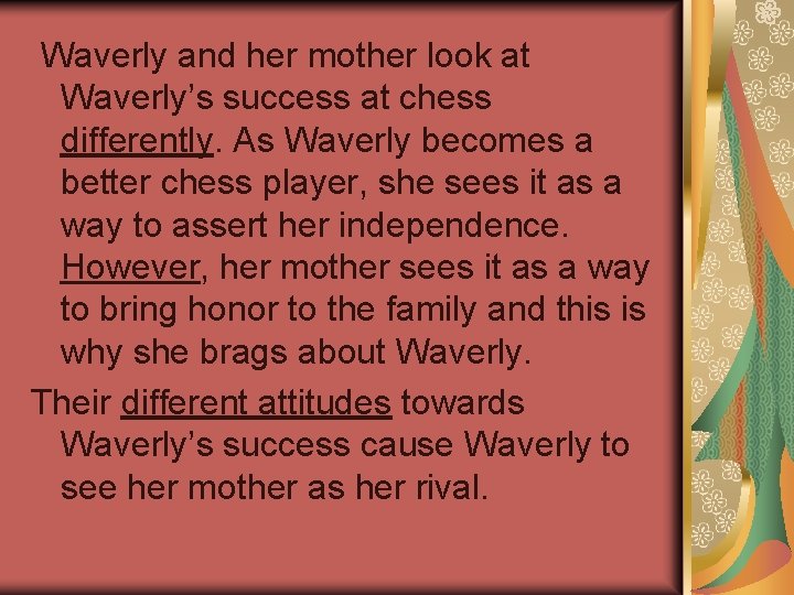 Waverly and her mother look at Waverly’s success at chess differently. As Waverly becomes