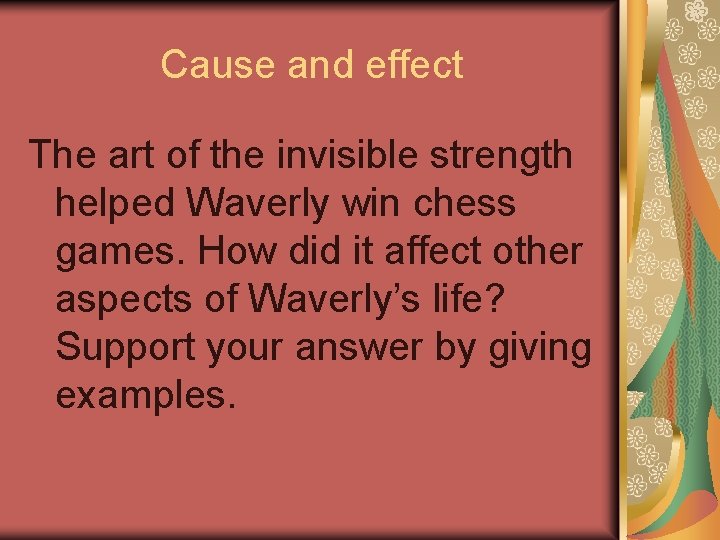 Cause and effect The art of the invisible strength helped Waverly win chess games.