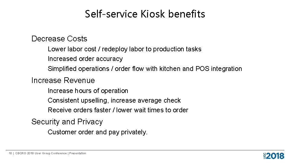 Self-service Kiosk benefits Decrease Costs Lower labor cost / redeploy labor to production tasks