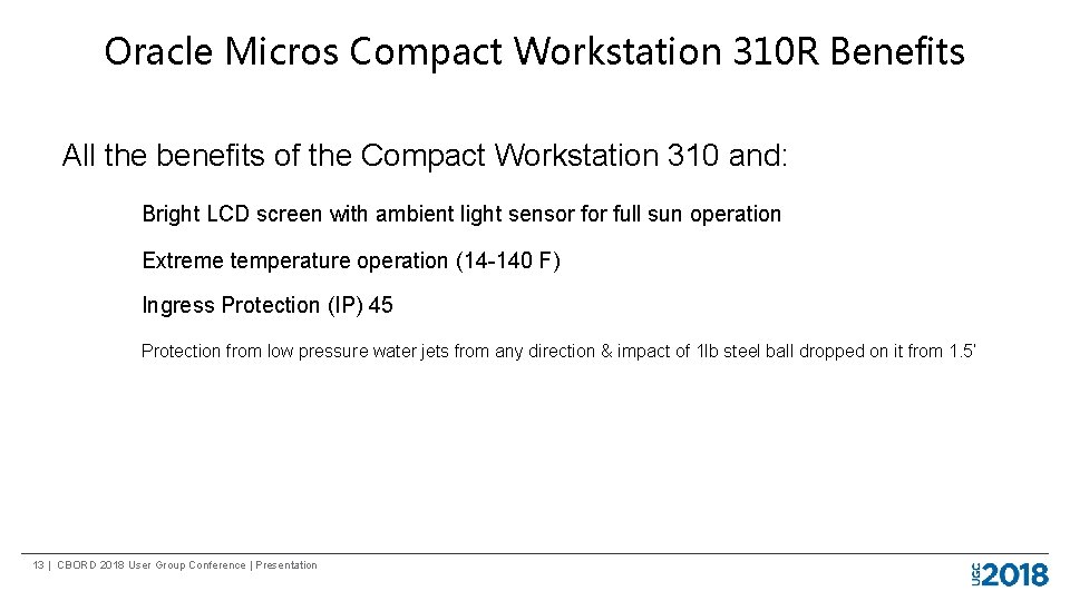 Oracle Micros Compact Workstation 310 R Benefits All the benefits of the Compact Workstation