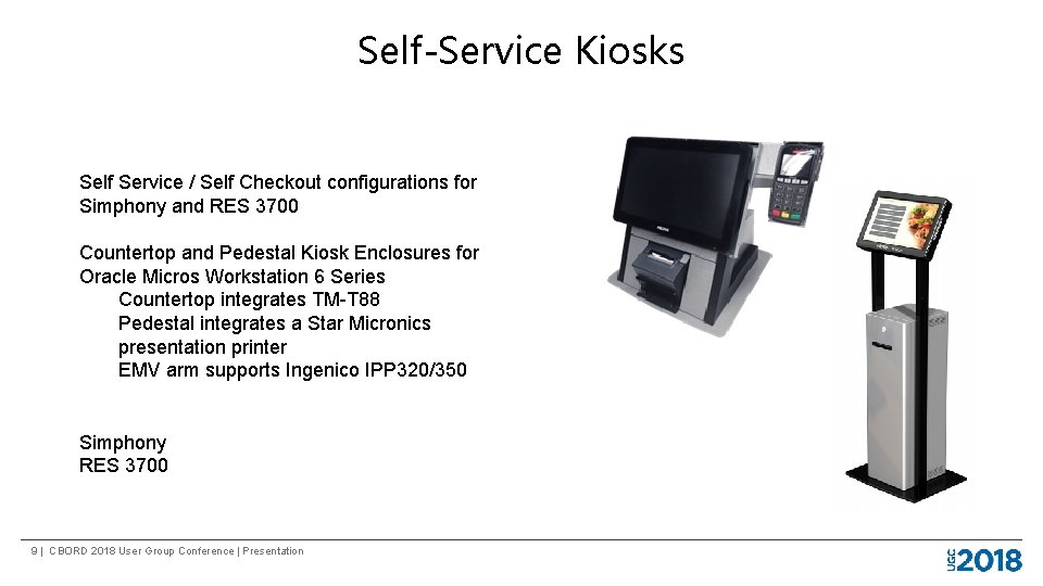 Self-Service Kiosks Self Service / Self Checkout configurations for Simphony and RES 3700 Countertop