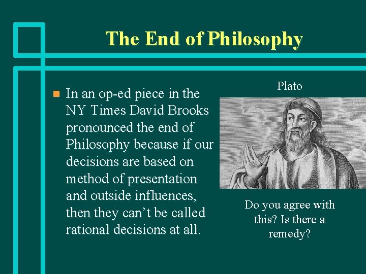 The End of Philosophy n In an op-ed piece in the NY Times David