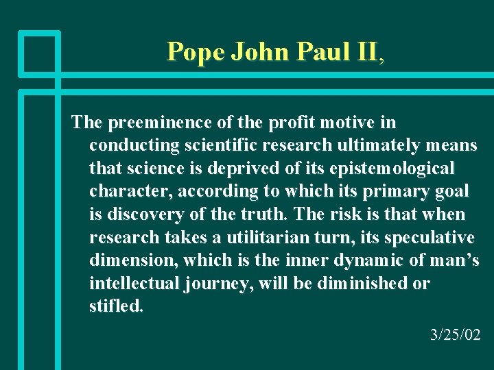 Pope John Paul II, The preeminence of the profit motive in conducting scientific research