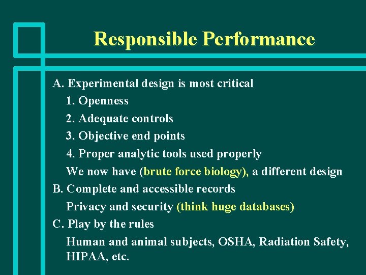 Responsible Performance A. Experimental design is most critical 1. Openness 2. Adequate controls 3.