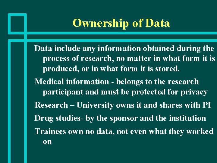 Ownership of Data include any information obtained during the process of research, no matter