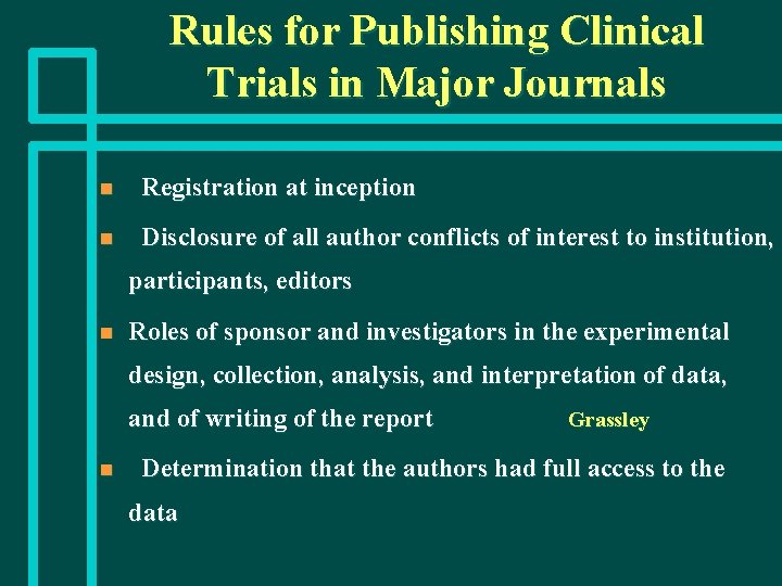 Rules for Publishing Clinical Trials in Major Journals n Registration at inception n Disclosure