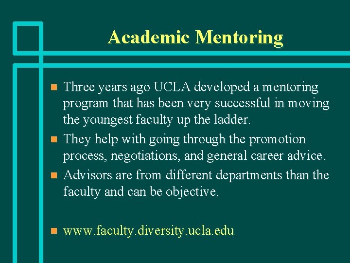 Academic Mentoring n n Three years ago UCLA developed a mentoring program that has