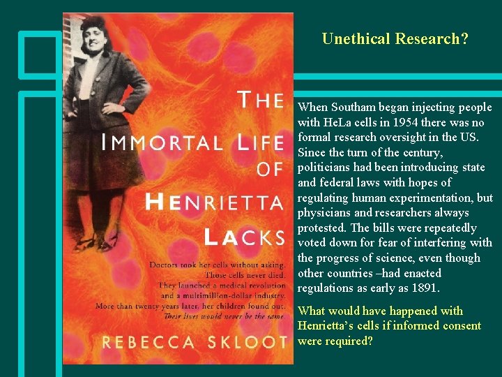 Unethical Research? When Southam began injecting people with He. La cells in 1954 there