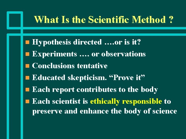 What Is the Scientific Method ? Hypothesis directed …. or is it? n Experiments