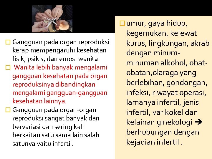 � umur, gaya hidup, � Gangguan pada organ reproduksi kerap mempengaruhi kesehatan fisik, psikis,