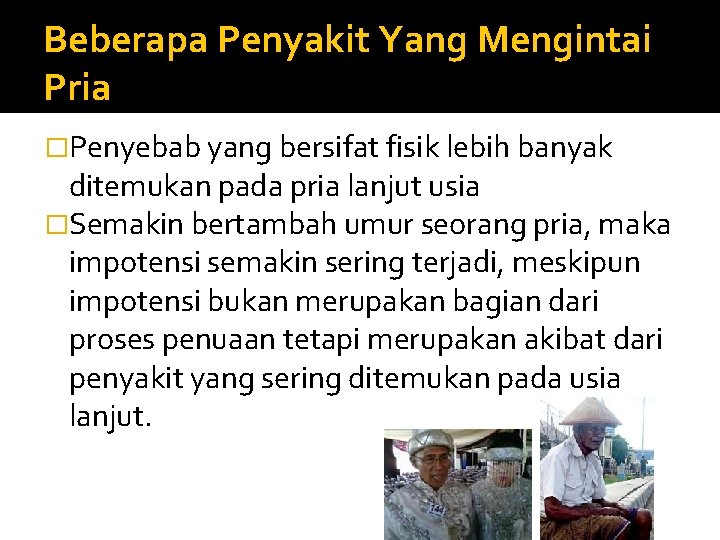 Beberapa Penyakit Yang Mengintai Pria �Penyebab yang bersifat fisik lebih banyak ditemukan pada pria