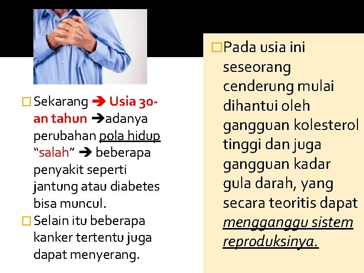 �Pada usia ini � Sekarang Usia 30 - an tahun adanya perubahan pola hidup