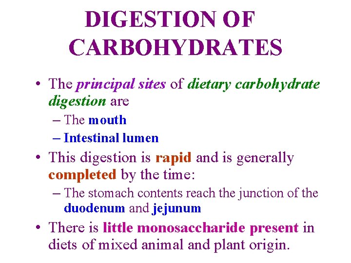 DIGESTION OF CARBOHYDRATES • The principal sites of dietary carbohydrate digestion are – The