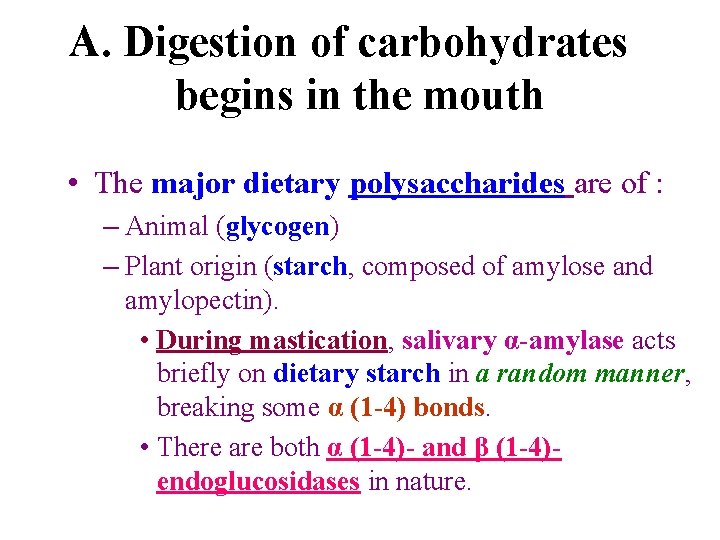A. Digestion of carbohydrates begins in the mouth • The major dietary polysaccharides are