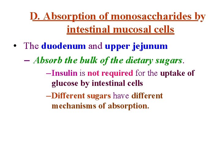 D. Absorption of monosaccharides by intestinal mucosal cells • The duodenum and upper jejunum