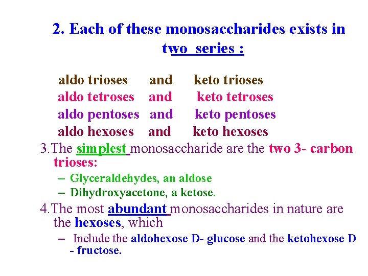 2. Each of these monosaccharides exists in two series : aldo trioses and keto