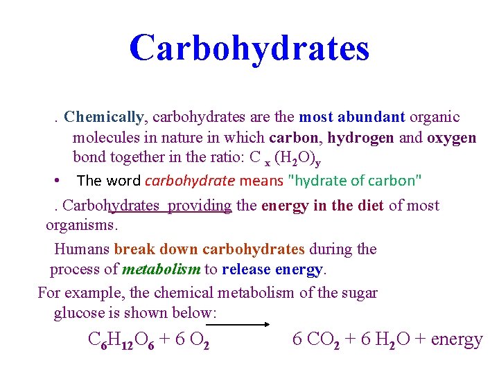 Carbohydrates. Chemically, carbohydrates are the most abundant organic molecules in nature in which carbon,