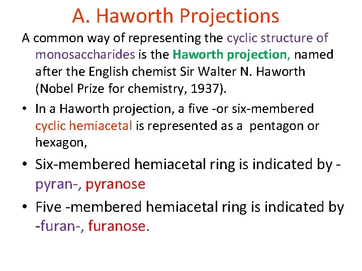 A. Haworth Projections A common way of representing the cyclic structure of monosaccharides is