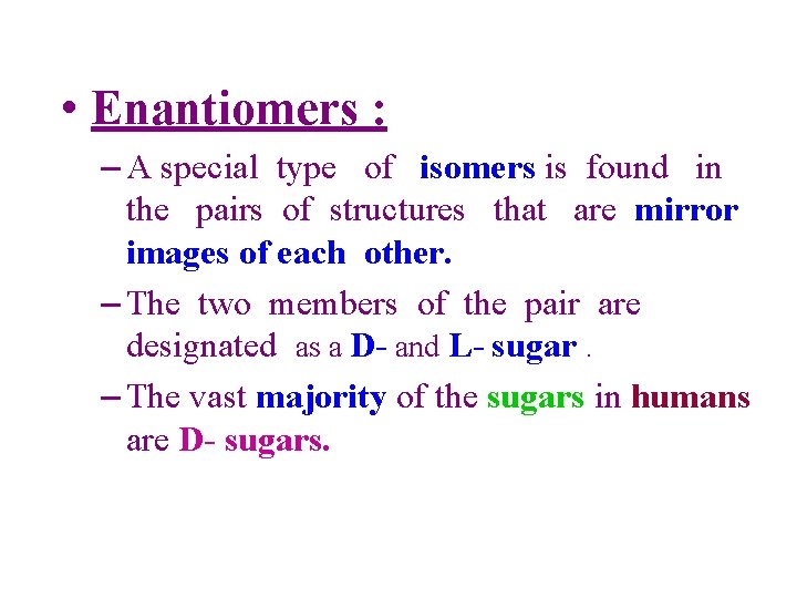  • Enantiomers : – A special type of isomers is found in the