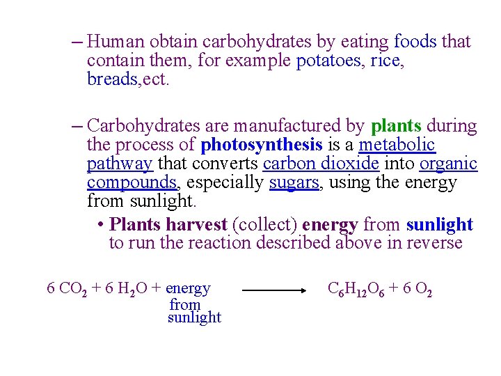 – Human obtain carbohydrates by eating foods that contain them, for example potatoes, rice,