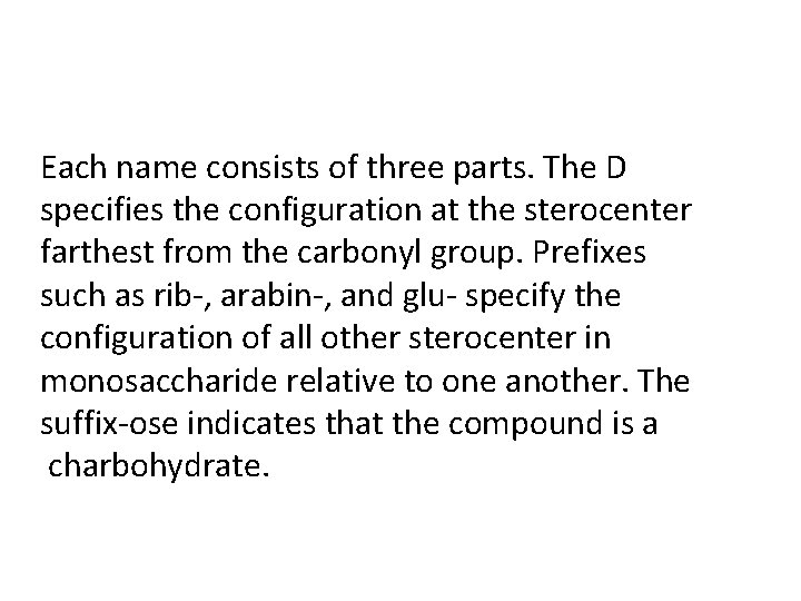 Each name consists of three parts. The D specifies the configuration at the sterocenter