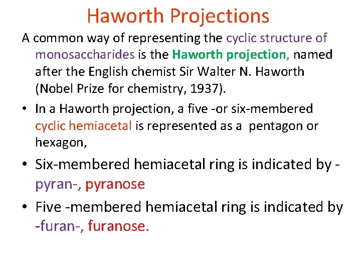  Haworth Projections A common way of representing the cyclic structure of monosaccharides is
