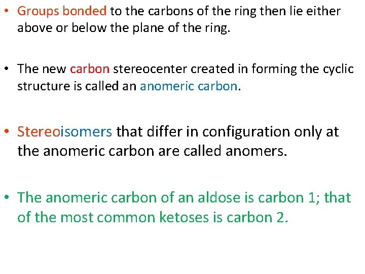  • Groups bonded to the carbons of the ring then lie either above