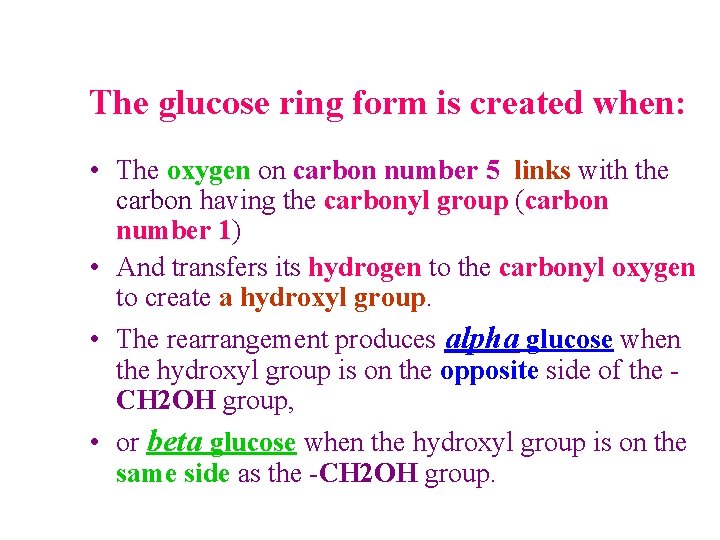 The glucose ring form is created when: • The oxygen on carbon number 5