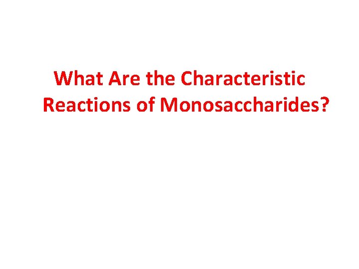 What Are the Characteristic Reactions of Monosaccharides? 