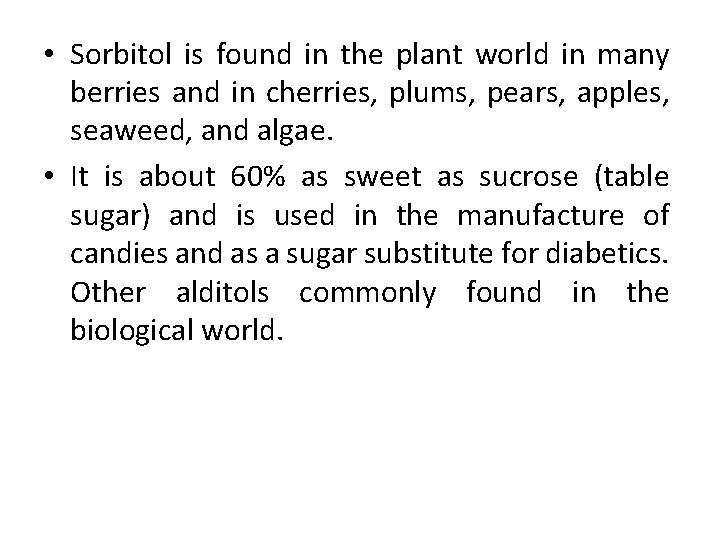  • Sorbitol is found in the plant world in many berries and in