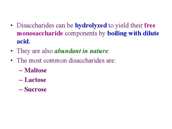  • Disaccharides can be hydrolyzed to yield their free monosaccharide components by boiling