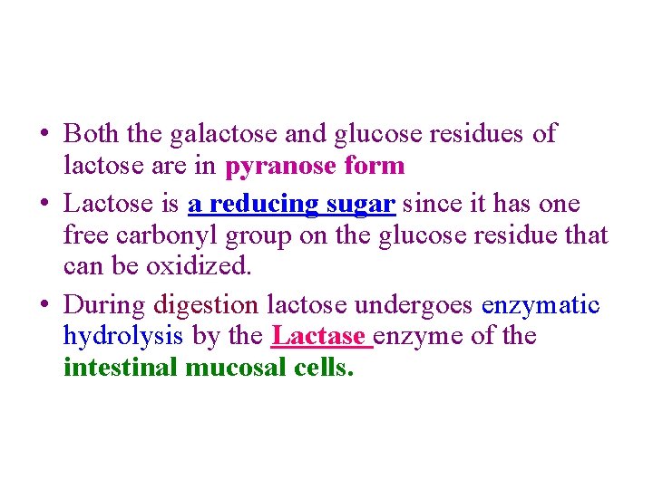  • Both the galactose and glucose residues of lactose are in pyranose form